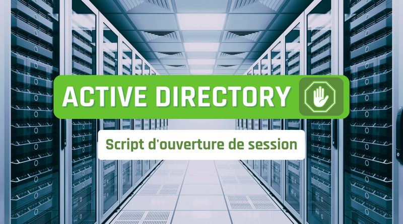 Active Directory - Script d'ouverture de session