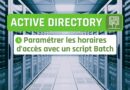 Active Directory Paramétrer les horaires d’accès des utilisateurs avec un script Batch