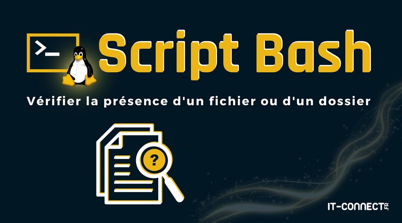 Script Bash pour tester la présence d'un fichier ou d'un dossier