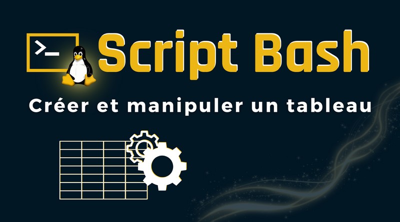 Script Bash - Créer et manipuler un tableau