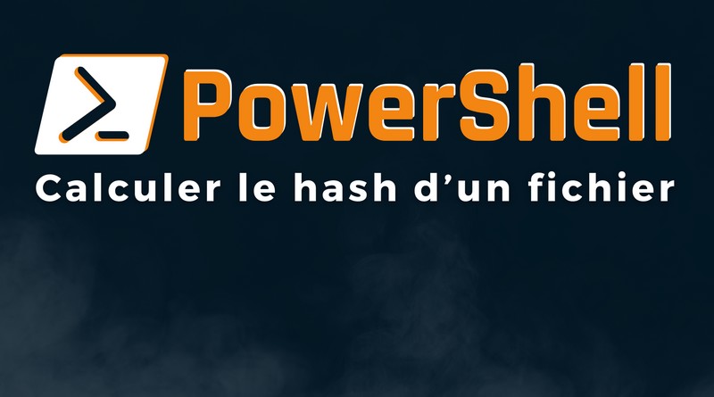 calculer hash fichier powershell Get-FileHash