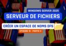 Créer un espace de noms DFS - Windows Server 2025