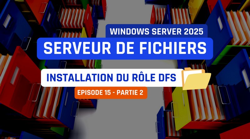 Installation DFS sur Windows Server 2025