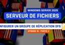 tuto windows server 2025 - Configurer un groupe de réplication DFS