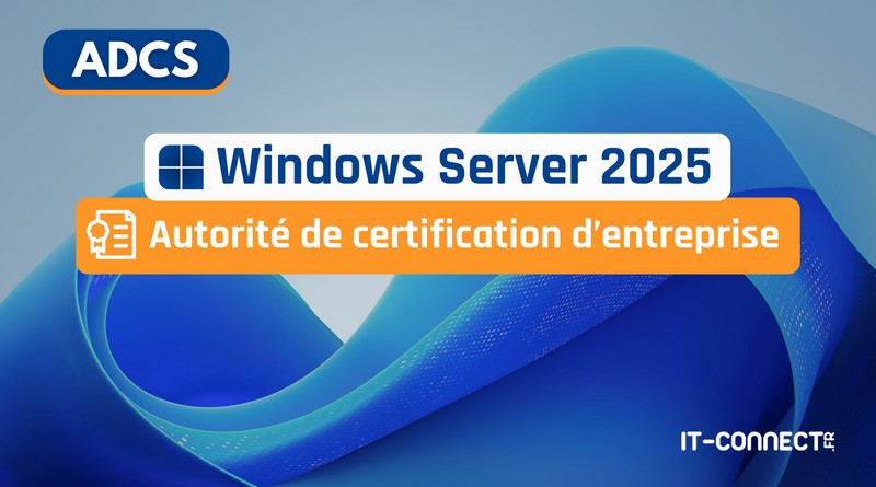 Windows Server - ADCS - Créer autorité de certification racine d'entreprise