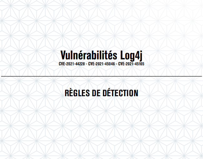 Vulnérabilités Log4j CVE-2021-44228 - CVE-2021-45046 - CVE-2021-45105 - Règles de détection