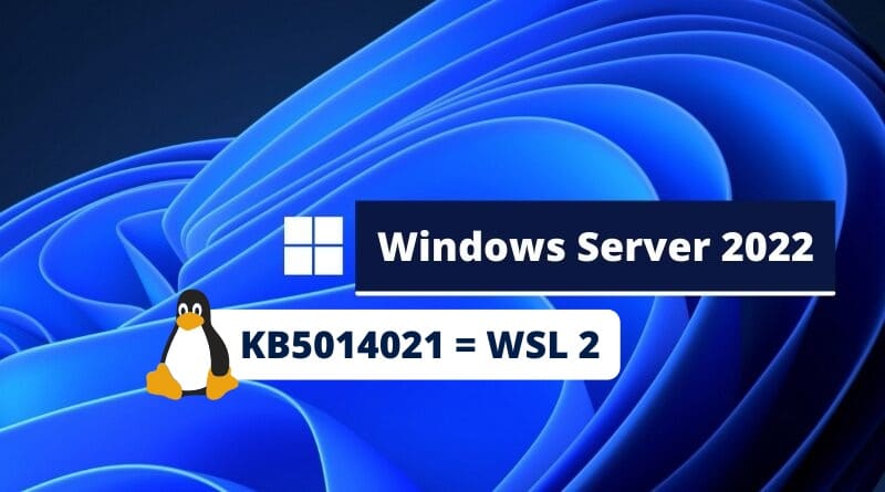 WSL 2 sur Windows Server 2022 avec la mise à jour KB5014021