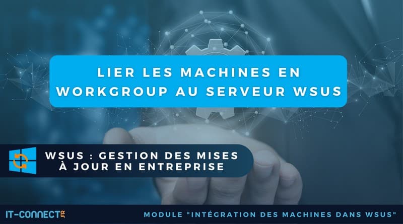 Lier les machines en workgroup au serveur WSUS