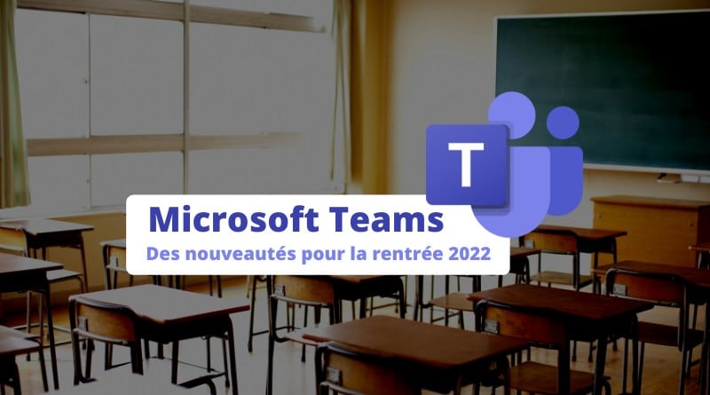 Microsoft Teams - Nouveautés 2022 pour l'Education