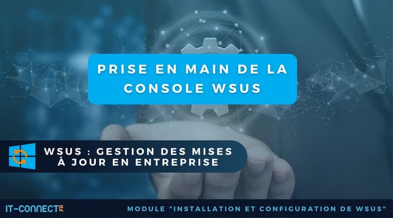 Prise en main de la console WSUS