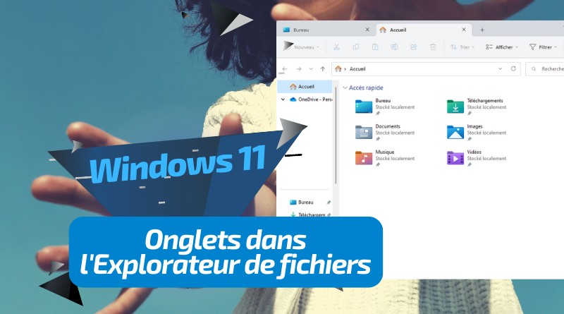 Activer les onglets Explorateur Windows 11 22H2