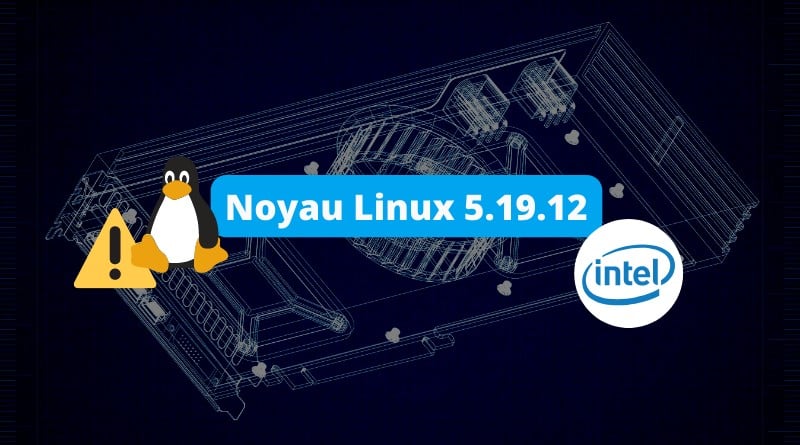 Noyau Linux 5.19.12 - Intel Graphics