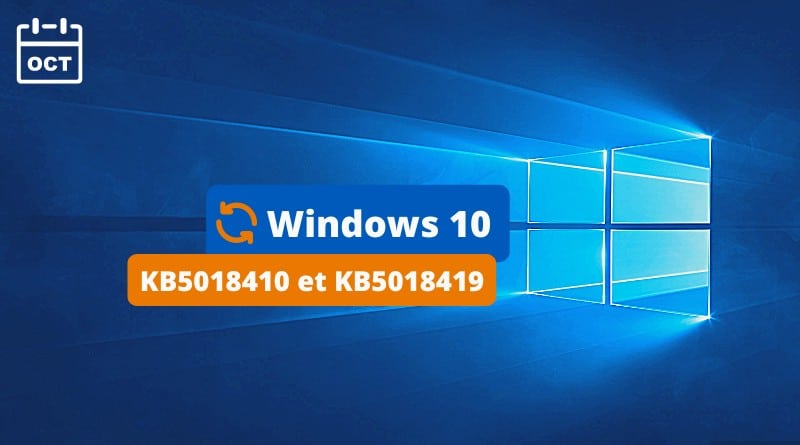 Windows 10 - KB5018410 et KB5018419
