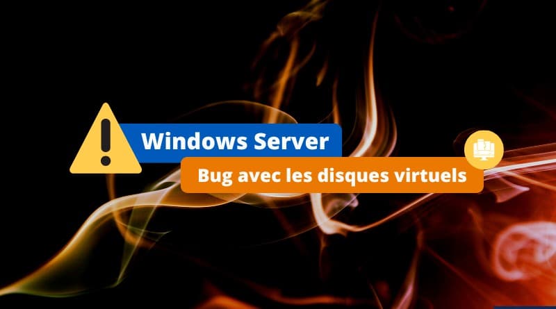 Windows Server - Bug avec les disques virtuels