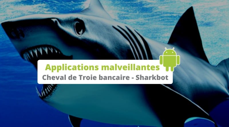 Android - Cheval de Troie bancaire - Sharkbot