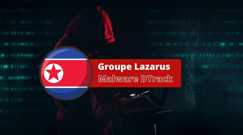 Groupe Lazarus - Malware DTrack - Europe