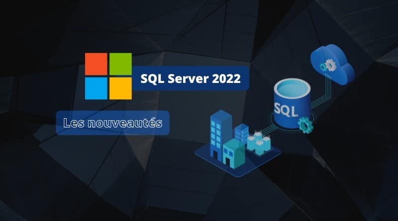 Nouveautés Microsoft SQL Server 2022