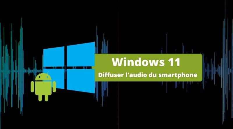 Windows 11 - Streaming audio smartphone