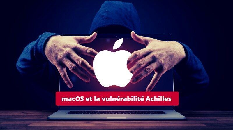 Apple macOS et la vulnérabilité Achilles