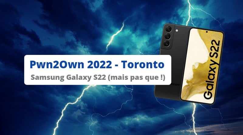 Pwn2Own 2022 - Toronto - Samsung Galaxy S22