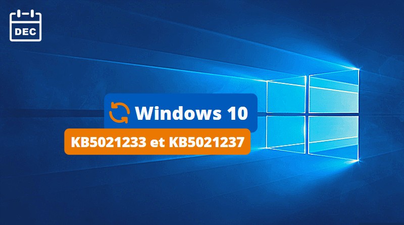 Windows 10 KB5021233 et KB5021237 - Décembre 2022