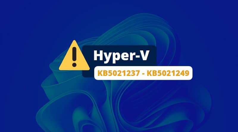 Windows Server - Hyper-V Bug - KB5021237 - KB5021249