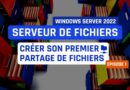 Windows Server - Créer son premier partage de fichiers