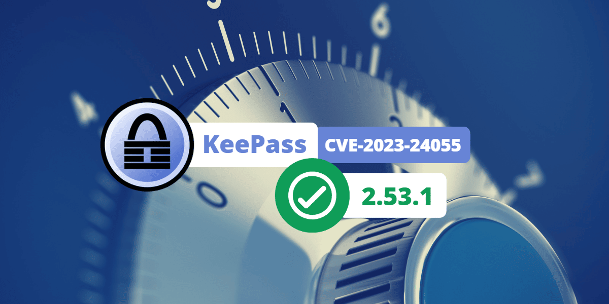 KeePass 2.53.1 - CVE-2023-24055