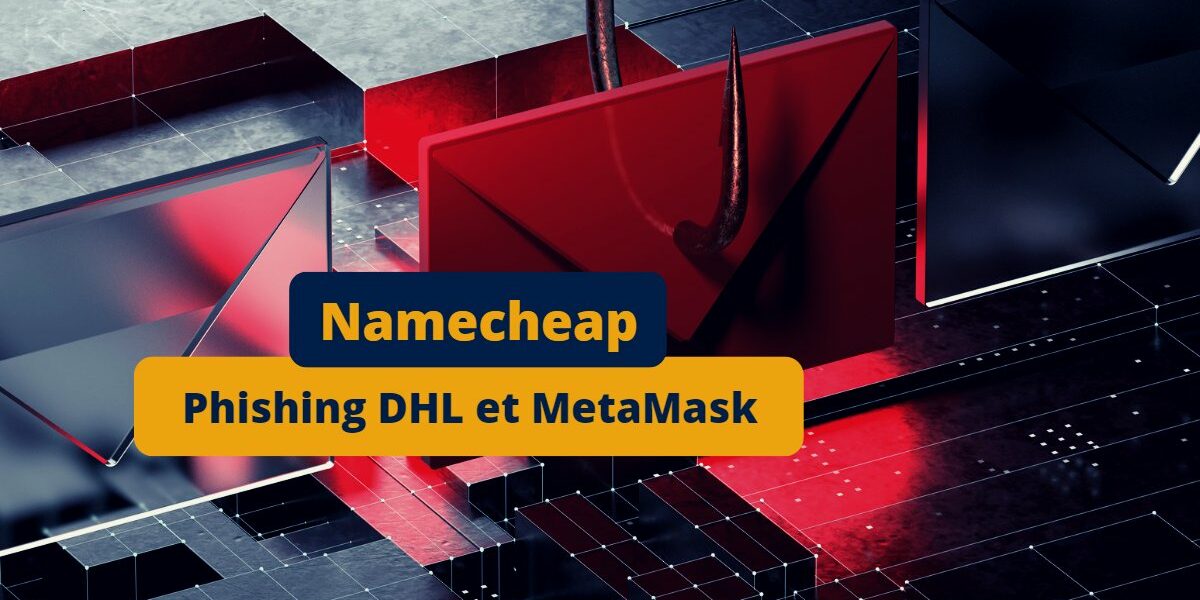 Sécurité - Namecheap - Phishing DHL et MetaMask