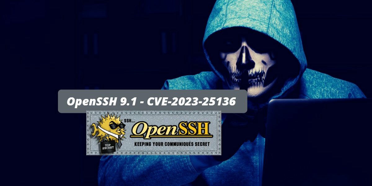 Sécurité - OpenSSH 9.1 - CVE-2023-25136