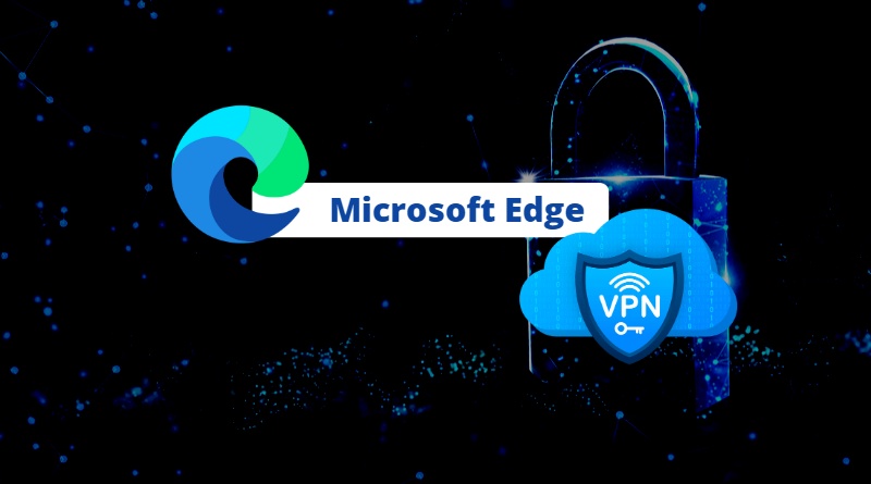 VPN Microsoft Edge - Nouveauté 2023