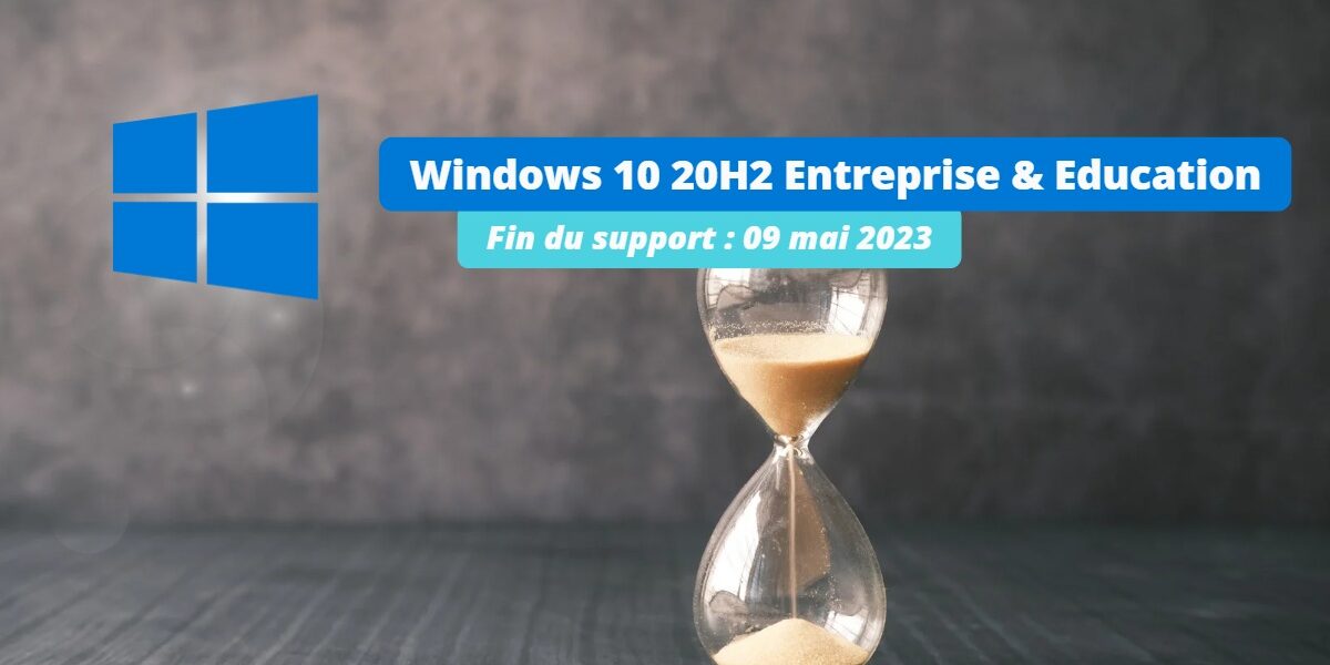 Windows 10 20H2 Entreprise et Education - Fin du support