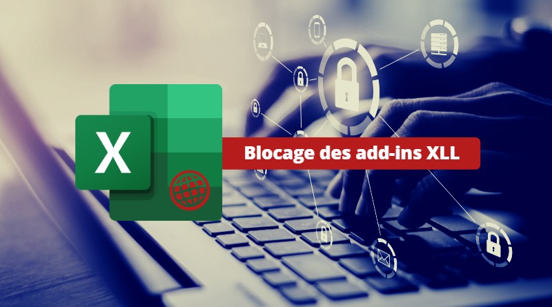 Blocage des add-ins XLL dans Excel