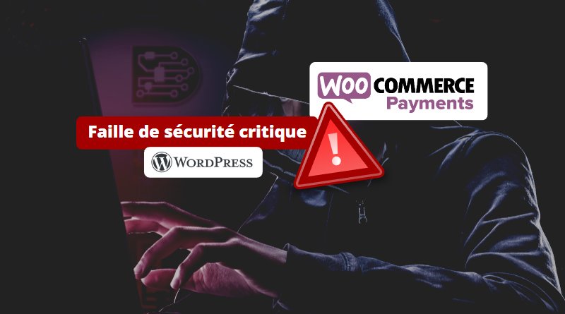 Faille critique WooCommerce Payments - 2023