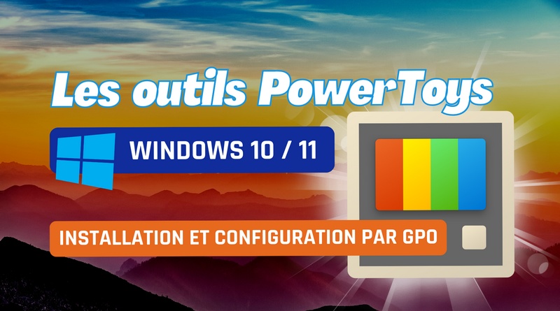 Installation et configuration PowerToys par GPO