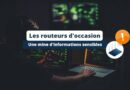 Routeur d'occasion - Mine d'informations sensibles