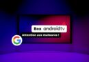 Box Android TV - éviter les malwares