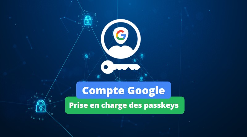 Compte Google - Support passkeys - 2023