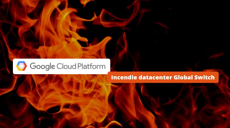 Google Cloud Platform - Incendie datacenter Global Switch