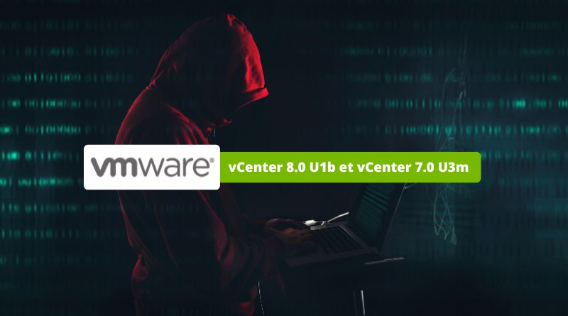 VMware vCenter 8.0 U1b et vCenter 7.0 U3m