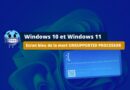 Windows 10 et Windows 11 - BSoD UNSUPPORTED PROCESSOR