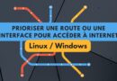 Linux Windows Prioriser une route ou une interface pour accéder à Internet