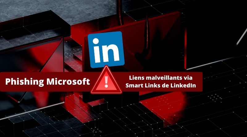 Phishing Microsoft 365 Liens malveillants via Smart Links de LinkedIn