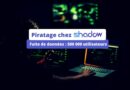 Piratage Shadow Fuite de données 500 000 utilisateurs