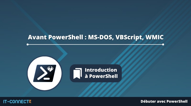 Avant PowerShell MS-DOS, VBScript, WMIC