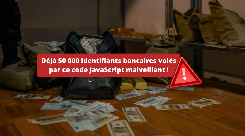 Code JavaScript malveillant vol identifiants banque 2023