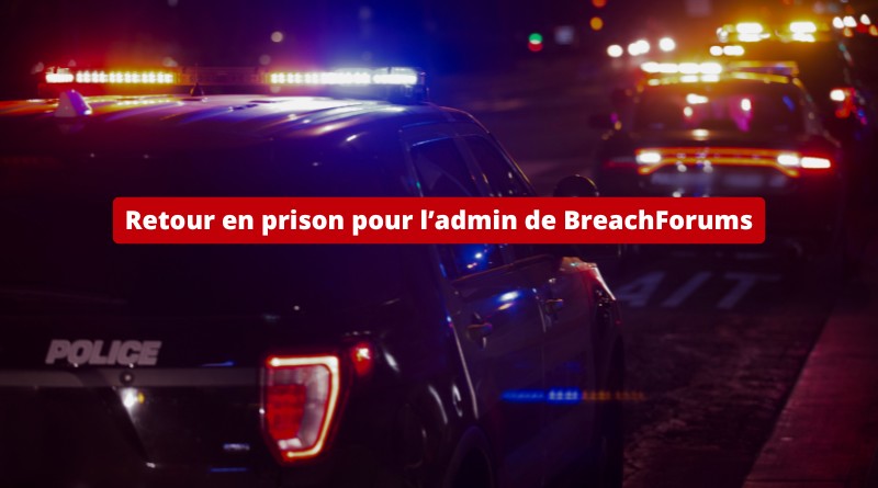 Retour en prison pour admin de BreachForums