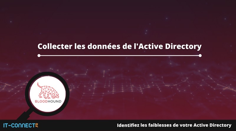 BloodHound - Collecter les données de Active Directory