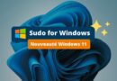 Nouveauté Windows 11 - Sudo for Windows