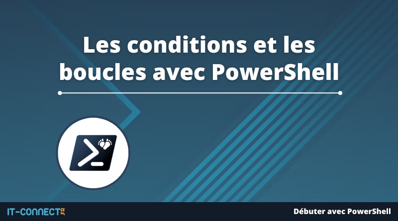 Les conditions et les boucles avec PowerShell